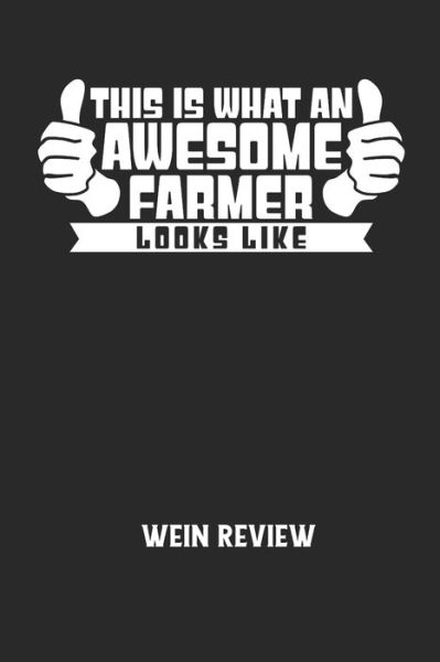 THIS IS WHAT AN AWESOME FARMER LOOKS LIKE - Wein Review - Wein Review - Książki - Independently Published - 9798605503231 - 28 stycznia 2020