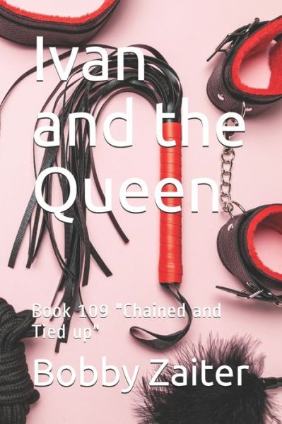 Ivan and the Queen - Bobby Zaiter - Books - INDEPENDENTLY PUBLISHED - 9798620791231 - March 2, 2020