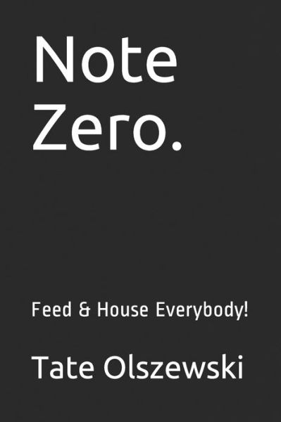 Note Zero. - Tate Olszewski - Books - Independently Published - 9798621116231 - March 3, 2020