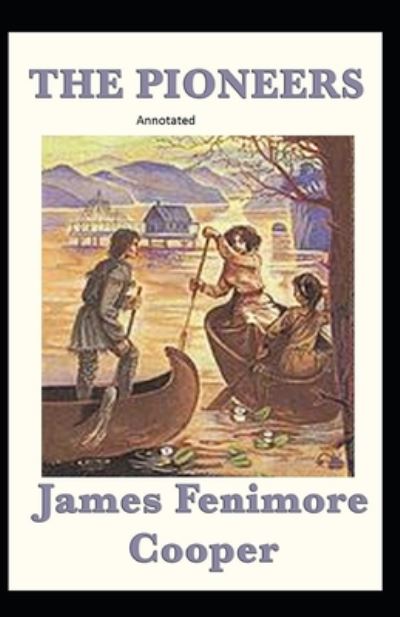 Cover for James Cooper · The Pioneers Annotated (Paperback Book) (2020)