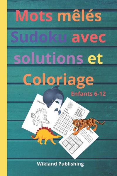 Cover for Wikland Publishing · Mots meles Sudoku avec solutions et Coloriage (Paperback Book) (2020)