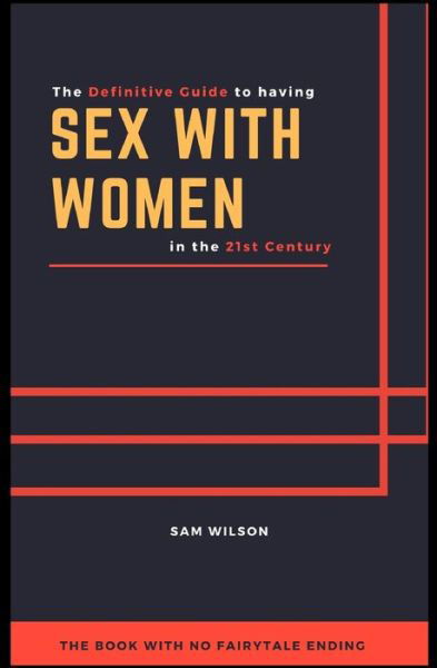 Cover for Sam Wilson · The Definitive Guide to having Sex with Women in the 21st Century (Pocketbok) (2020)