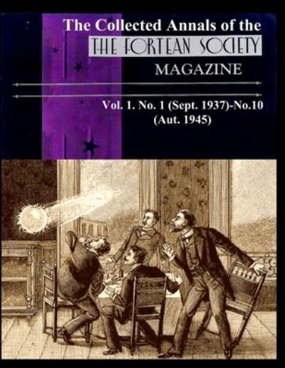 The Collected Annals of The FORTEAN SOCIETY MAGAZINE. Vol. 1. No. 1 (Sept. 1937)-No.10 (Aut. 1945) - Tiffany Thayer - Bøger - Independently Published - 9798654703231 - June 21, 2020