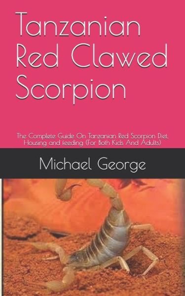Tanzanian Red Clawed Scorpion - George Michael - Livros - Independently Published - 9798655579231 - 20 de junho de 2020