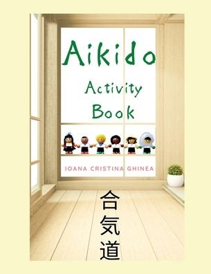 Cover for Ioana Cristina Ghinea · Aikido Activity Book (Taschenbuch) (2020)