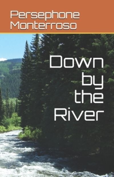 Down by the River - Persephone Monterroso - Boeken - Independently Published - 9798693863231 - 5 oktober 2020