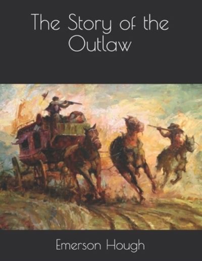 Cover for Emerson Hough · The Story of the Outlaw (Paperback Book) (2021)