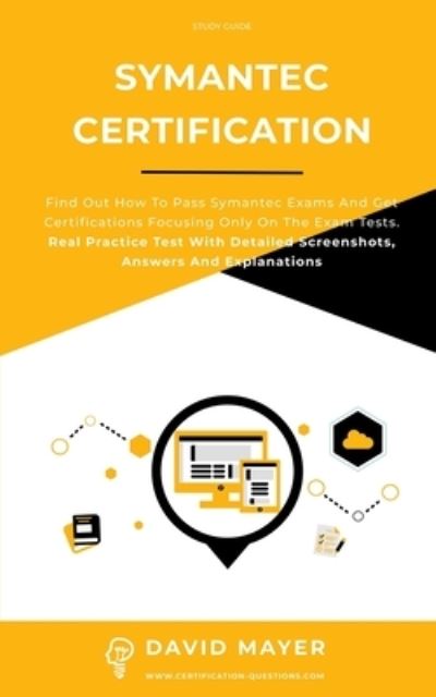 Symantec Certification - David Mayer - Kirjat - Independently Published - 9798715170231 - maanantai 1. maaliskuuta 2021