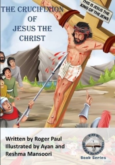 Cover for Roger Paul · The Crucifixion of Jesus The Christ (Paperback Book) (2021)