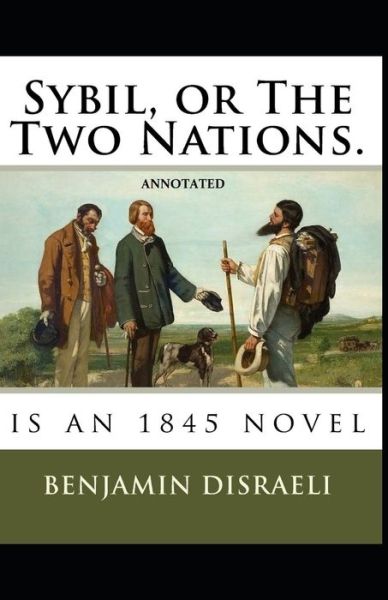 Cover for Benjamin Disraeli · Sybil, or The Two Nations Annotated (Taschenbuch) (2021)