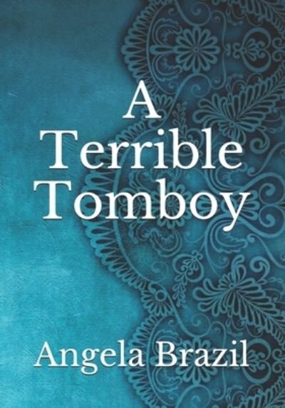 Cover for Angela Brazil · A Terrible Tomboy (Paperback Book) (2021)