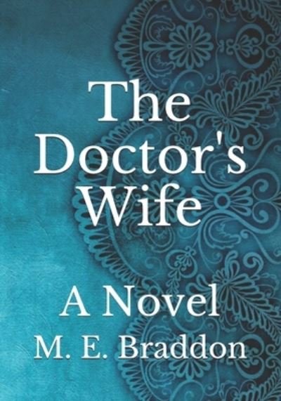 The Doctor's Wife - M E Braddon - Books - Independently Published - 9798743522231 - April 24, 2021