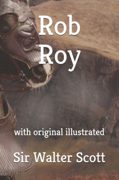 Rob Roy - Sir Walter Scott - Books - Independently Published - 9798743551231 - April 24, 2021