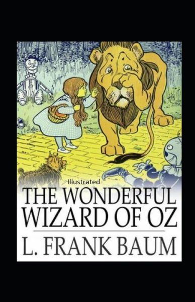 The Wonderful Wizard of Oz Illustrated - Lyman Frank Baum - Kirjat - Independently Published - 9798745346231 - keskiviikko 28. huhtikuuta 2021