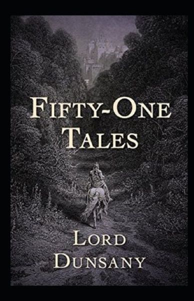 Cover for Lord Dunsany · Fifty-One Tales Illustrated (Paperback Book) (2021)