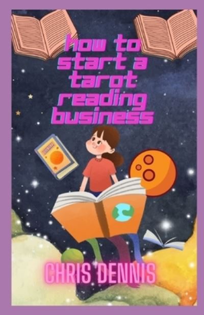 Cover for Chris Dennis · How to Start a Tarot Reading Business (Paperback Book) (2022)