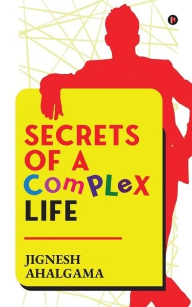 Cover for Jignesh Ahalgama · Secrets of a Complex Life (Paperback Bog) (2022)