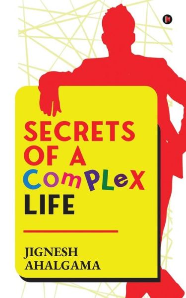 Cover for Jignesh Ahalgama · Secrets of a Complex Life (Paperback Book) (2022)