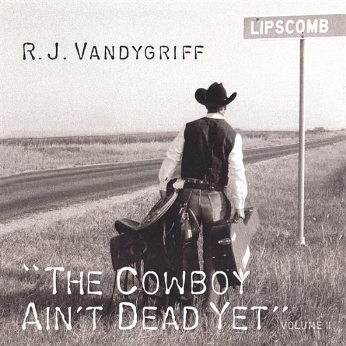 Cowboy Ain't Dead Yet 2 - Rj Vandygriff - Musiikki - CD Baby - 0187807000232 - tiistai 31. lokakuuta 2006