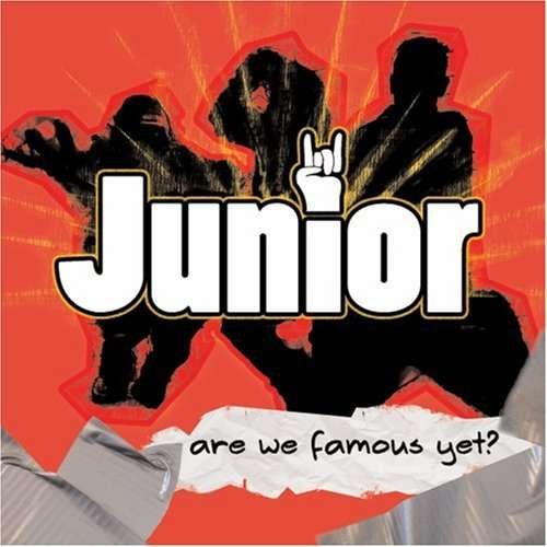 Are We Famous Yet - Junior - Music -  - 0602517316232 - June 5, 2007