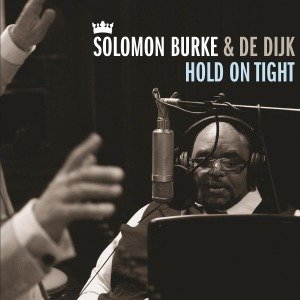Hold On Tight - Solomon Burke & De Dijk - Musik - MUSIC ON VINYL - 0602527810232 - 25. januar 2018