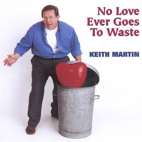 No Love Ever Goes to Waste - Keith Martin - Musiikki - Cactus Records - 0634479097232 - tiistai 12. maaliskuuta 2002