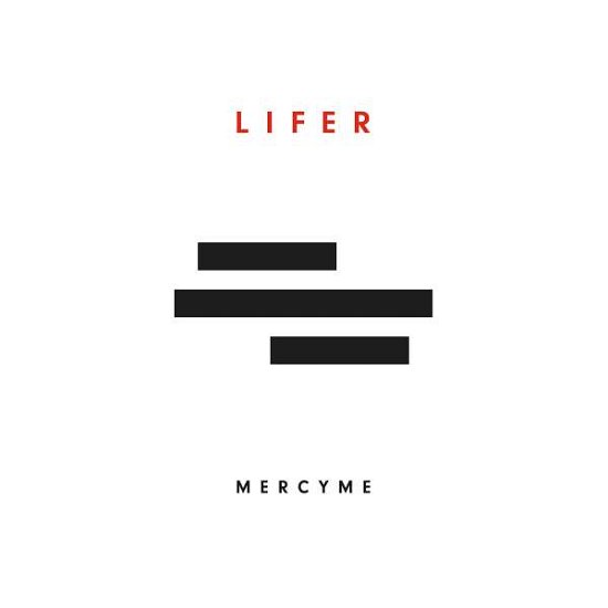 Lifer - Mercy Me - Musik - SONY MUSIC - 0696859310232 - 28. April 2017