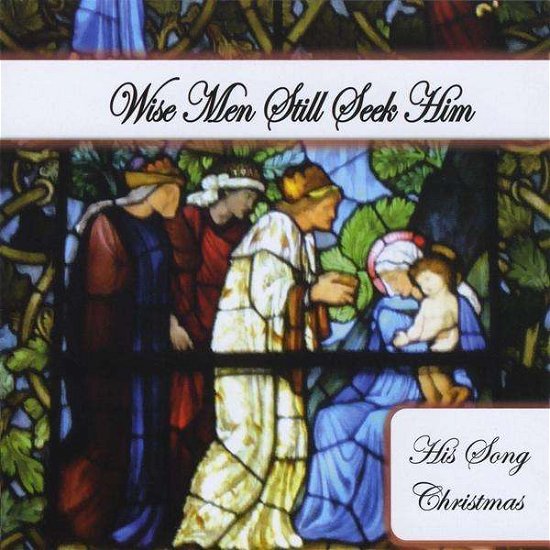 Cover for His Song · Wise men Still Seek Him (CD) (2009)