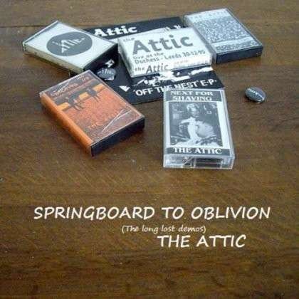 Cover for Attic · Springboard to Oblivion (The Long Lost Demos) (CD) (2013)