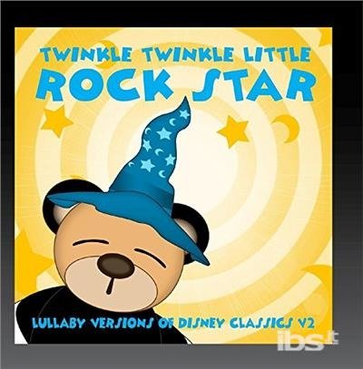 Lullaby Versions Of Disney Classics Vol.2 - Twinkle Twinkle Little Rock Star - Music - ROMA - 0889326829232 - December 15, 2017