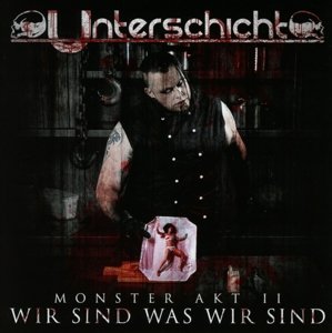 Cover for Unterschicht · Monster Akt 2: Wir Sind Was Wir Sind (CD) (2015)