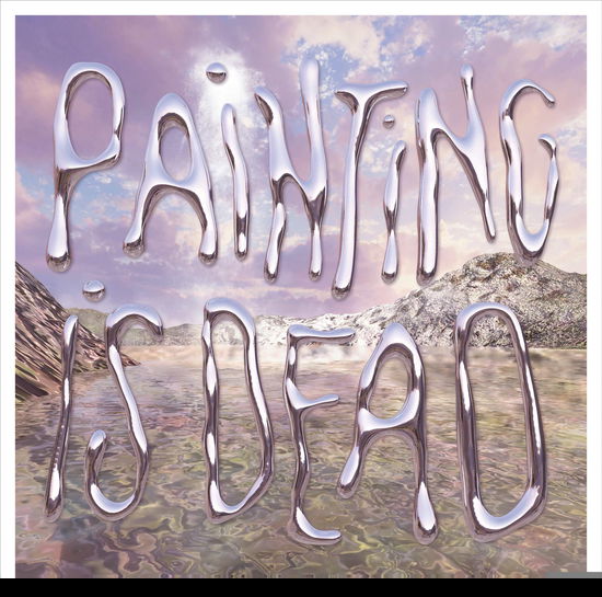 Painting · Painting Is Dead (LP) (2022)