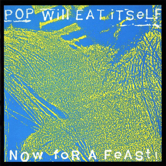 Cover for Pop Will Eat Itself · NOW FOR A FEAST ~ EXPANDED 25th ANNIVERSARY EDITION (CD) [Bonus Tracks edition] (2013)