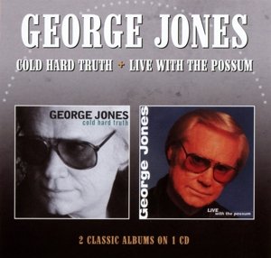 Cover for George Jones · Cold Hard Truth / Live With The Possum (CD) (2016)