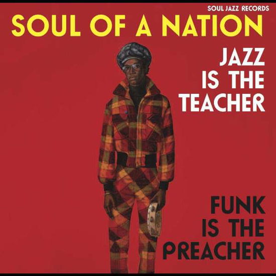 Soul Jazz Records Presents · Soul of a Nation: Jazz is the Teacher, Funk is the Preacher (CD) (2018)