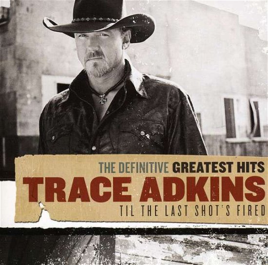 Cover for Trace Adkins · Til the Last Shot's Fired (CD) [Wrasse edition] (2013)