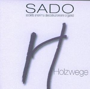 Holzwege - Sado - Musique - AMS - 8016158312232 - 15 mai 2008
