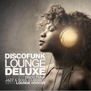 Discofunk Lounge Deluxe - Discofunk Lounge Deluxe - Musiikki - DIFFERENT - 8437012121232 - tiistai 10. heinäkuuta 2012