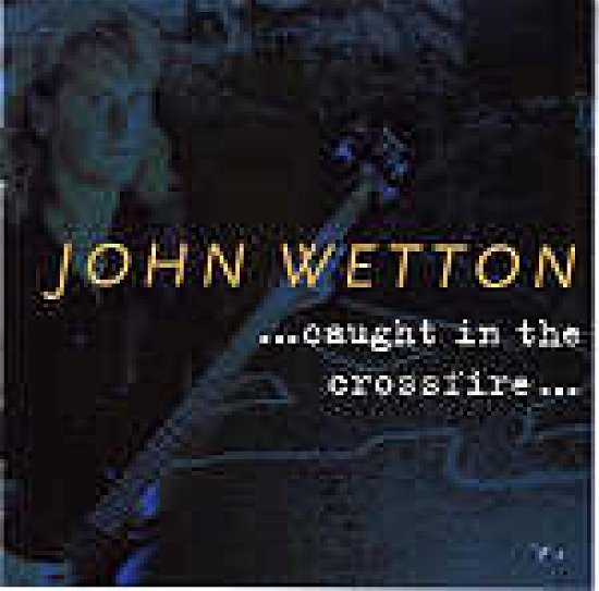 Cover for John Wetton · Caught in the Crossfire (CD) (2002)