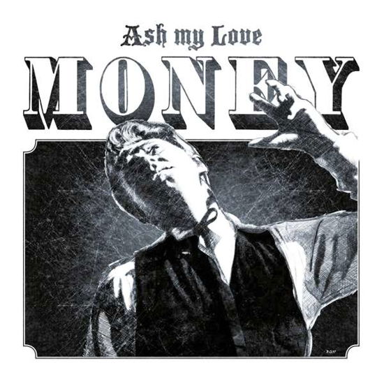 Money - Ash My Love - Music - NOISE APPEAL RECORDS - 9120083370232 - November 22, 2018