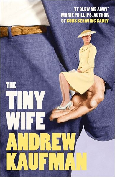 Cover for Andrew Kaufman · The Tiny Wife (Paperback Book) [1e uitgave] (2013)