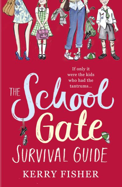 The School Gate Survival Guide - Kerry Fisher - Livros - HarperCollins Publishers - 9780007570232 - 11 de setembro de 2014