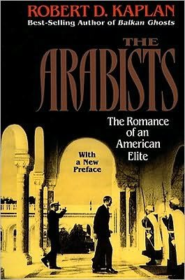 Cover for Robert D. Kaplan · The Arabists: the Romance of an American Elite (Taschenbuch) [Reprint edition] (1995)
