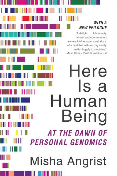 Cover for Misha Angrist · Here Is a Human Being: At the Dawn of Personal Genomics (Paperback Book) (2011)