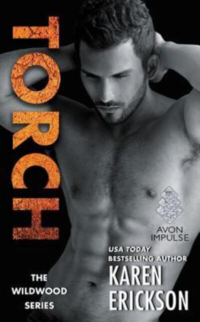 Torch: A Red-Hot Small-Town Romance - A Red-Hot Small-Town Romance - Karen Erickson - Books - HarperCollins - 9780062441232 - October 4, 2016