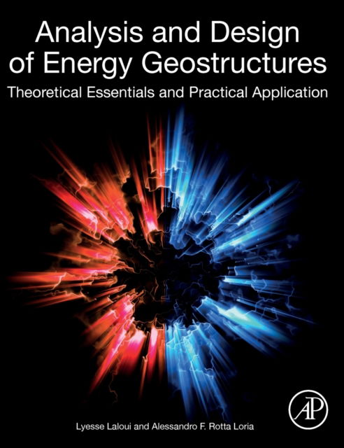 Cover for Laloui, Lyesse (Professor at the Swiss Federal Institute of Technology in Lausanne, EPFL, Switzerland.) · Analysis and Design of Energy Geostructures: Theoretical Essentials and Practical Application (Hardcover Book) (2019)