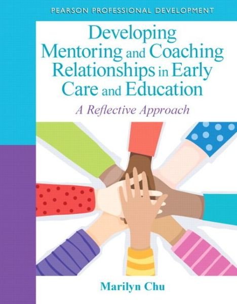 Cover for Marilyn Chu · Developing Mentoring and Coaching Relationships in Early Care and Education: A Reflective Approach - Practical Resources in ECE (Paperback Bog) (2013)