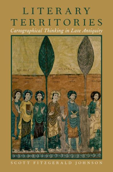 Cover for Scott Fitzgerald Johnson · Literary Territories: Cartographical Thinking in Late Antiquity (Hardcover Book) (2016)