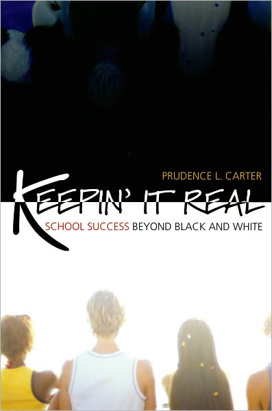 Cover for Carter, Prudence L. (Associate Professor in the School of Education, Associate Professor in the School of Education, Stanford University) · Keepin' It Real: School Success Beyond Black and White - Transgressing Boundaries (Paperback Book) (2007)