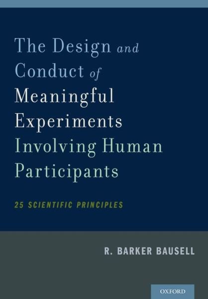 Cover for Bausell, R. Barker (Professor Emeritus, Professor Emeritus, University of Maryland) · The Design and Conduct of Meaningful Experiments Involving Human Participants: 25 Scientific Principles (Paperback Bog) (2015)